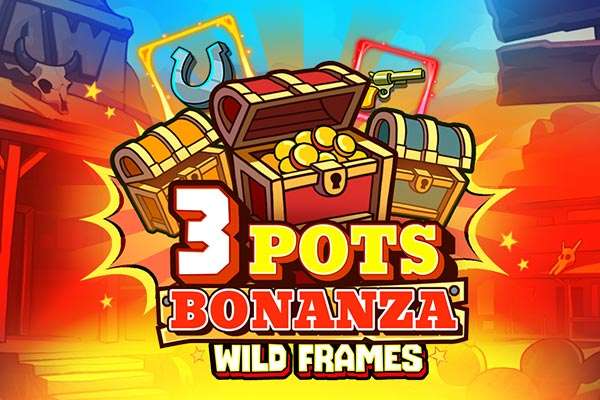 3-pots-bonanza-wild-frames